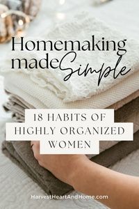 Habits of highly organized women homemakers, wives, and mothers.  Being organized doesn’t come naturally for some, so I’m here to help give you some practical tips on where to start.  #homemaking #organizationtips #christianwomen Habits of Highly Organized Women Homemakers | How to Be More Efficient as a Homemaker