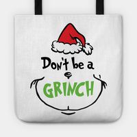 Don't Be A Grinnch Christmas Gift -- Choose from our vast selection of tote bags to match with your desired size to make the perfect custom tote. Pick your favorite: Movies, TV Shows, Art, and so much more! Available in Single Sided Print or Double Sided Print in small, medium, and large. Perfect for work, class, the beach, and leisure.