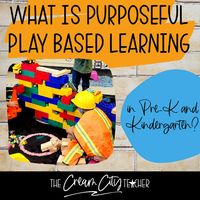 What Is Purposeful Play Based Learning in Pre-K and Kindergarten? - The Cream City Teacher