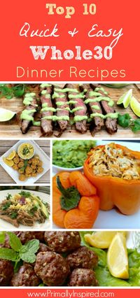 Top 10 Quick & Easy Whole 30 Dinner Recipes via Primally Inspired #whole30 #paleo