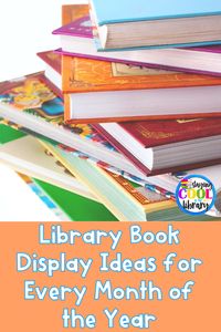 Library Book Display Ideas for Every Month of the Year