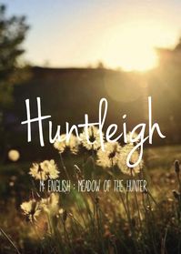 Huntleigh - beautiful baby girl name! Pronounced: Hunt-Lee or Hunt-Lay