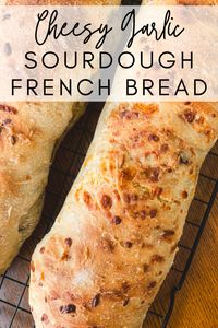 How to Make Cheesy Garlic Sourdough French Bread - Quail Creek Homestead