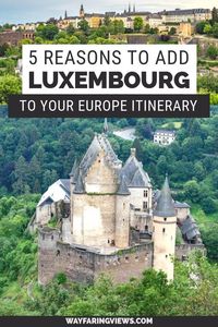 Put Luxembourg on your Europe itinerary. These 5 reasons will inspire your travel to Luxembourg. Find castles, hikes, historic sites and other things to do in Luxembourg that will make you want to go there. #Travel #Luxembourg