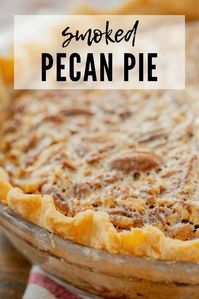 Smoked Pecan Pie gets its smoky flavor from smoking the nuts before baking the pie. It's the perfect twist on a beloved favorite, and I'm willing to bet you'll never make your pecan pie the same way again.