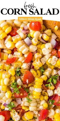 A Fresh Corn Salad is perfect for summer. It's a simple salad, full of fresh corn, tomatoes, onions and parsley with a flavorful and tangy dressing.