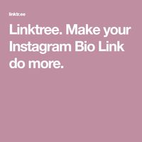 Linktree. Make your Instagram Bio Link do more.