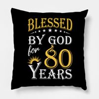 Blessed By God For 80 Years 80th Birthday. Great Gift For Men Women Kids Grandpa Grandma Mom Dad Uncle Aunt Sister Brother On Birthday, Christmas, New Year, Mother's Day, Father's Day And Other Holidays. -- Choose from our vast selection of throw pillows to match with your desired size to make the perfect custom pillow. Pick your favorite: Movies, TV Shows, Art, and so much more! Available in extra small, small, medium, large. For beds, couches/sofas, love seats, and chairs. Perfect for decorati