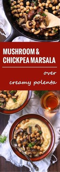 This vegan mushroom marsala is made with baby portobello mushrooms and chickpeas simmered in garlicky marsala wine sauce and served over creamy polenta.