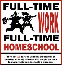 Strategies for Making a Full-Time Job and Full-Time Homeschooling Work Together