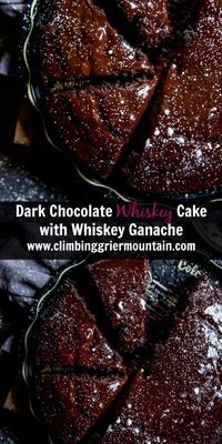 Dark Chocolate Whiskey Cake with Whiskey Ganache - The Curious Plate