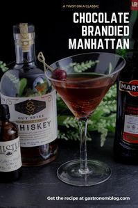 Brandied Chocolate Manhattan - whiskey, brandied cherries, vermouth and chocolate coffee bitters, brandy