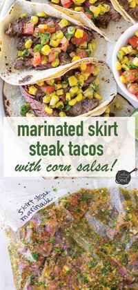 These marinated skirt tacos are so flavorful and tender. Skirt steak is marinated for 2 hours and grilled until perfection. Serve with homemade corn salsa!