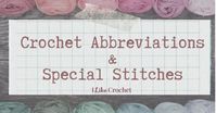 Crochet Abbreviations and Special Stitches - I Like Crochet