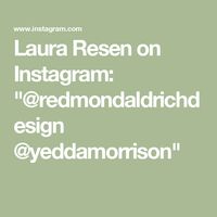 Laura Resen on Instagram: "@redmondaldrichdesign @yeddamorrison"