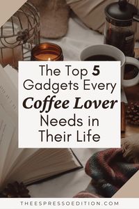 Wondering about the top 5 gadgets every coffee lover needs in their life? I've got you covered in this article. | gadgets for coffee lover | coffee accessories | gifts for espresso lovers | coffee mugs that keep coffee hot | #coffeegadgets #coffeeaccessories #coffeegifts #giftsforcoffeelovers