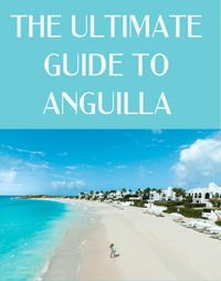 The Ultimate Guide to Anguilla - JetsetChristina