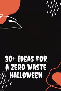 Simple zero waste Halloween ideas for the whole family. #pollybarks