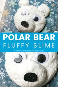 Polar Bear Fluffy Snow Slime Winter Theme Activity for Kids - Natural Beach Living