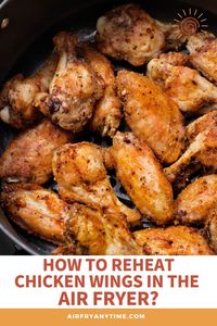 Reheating chicken wings in the air fryer is not only quick, they turn out just as crispy and juicy as when you first made them.