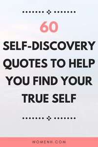 There are so many quotes about self-discovery that might help inspire your search for who you want to be or how you can become the best version of yourself. Read on below for some inspirational words that will hopefully give you a little nudge in the right direction!quotes about finding yourself