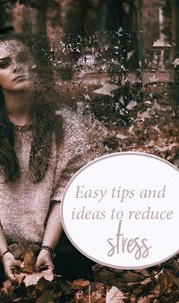 Easy #tips and #ideas to reduce #stress.