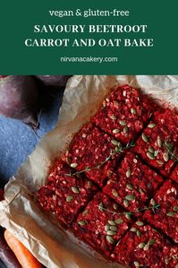 Savory Beetroot, Carrot and Oat Bake (gluten-free & vegan) - Nirvana Cakery