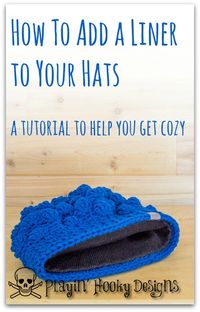 How to add a liner to your crocheted hats: A tutorial to help you get cozy by Playin' Hooky Designs