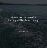 Blessed are the merciful
for they will be shown mercy

Bible on Instagram