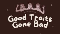 Let's take some good traits and take them to their worst possible conclusions, twisting them into something negative. This works well for writers who want to send good characters to the dark side or create twist villains. You may also enjoy my post 'Bad Traits Gone Good' which can work for redemption arcs, or just for