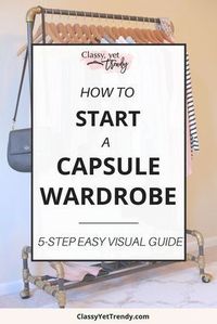 Learn how to create a capsule wardrobe using the 5-step visual guide! Step-by-step, you'll find out the easy way to create a wardrobe you'll love!