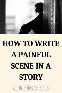 Need some instructions on how to write a painful scene? These 5 tips will guide you.