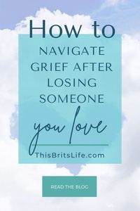 ways to deal with the loss of loved ones | This Brits Life