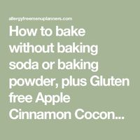 How to bake without baking soda or baking powder, plus Gluten free Apple Cinnamon Coconut Muffins - Allergy Free Menu Planners