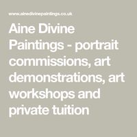 Aine Divine Paintings - portrait commissions, art demonstrations, art workshops and private tuition