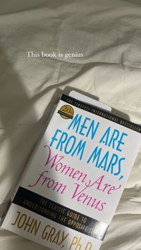 Read the book "Men are from Mars, Women are from Venus"