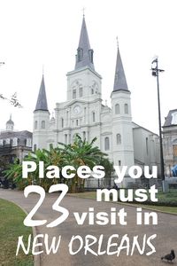 23 places you must visit in New Orleans - the best 'what to do' guide for a 72hour visit.