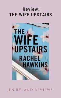 The Wife Upstairs is an updated version of Jane Eyre with plenty of twists and turns- come check out my review of the book and find a link to my secret spoiler discussion of The Wife Upstairs! You can also find the link on the second image of this pin!