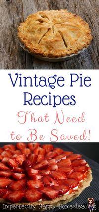 15 Vintage Pie Recipes that Need to Be Saved. Great for Thanksgiving, Christmas or Anytime!