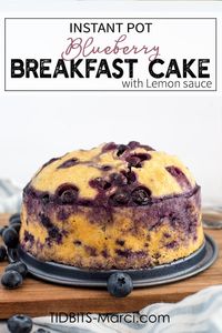 Instant Pot Blueberry Breakfast Cake is the perfect way to start the day! Full of protein, whole grains, and juicy blueberries. Top it with a lemon sauce for an extra special treat. #breakfastcake #instantpot #instantpotbreakfast #healthybreakfast