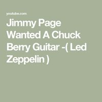 Jimmy Page Wanted A Chuck Berry Guitar -( Led Zeppelin )