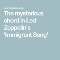 The mysterious chord in Led Zeppelin's 'Immigrant Song'