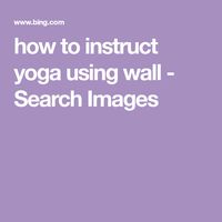 how to instruct yoga using wall - Search Images