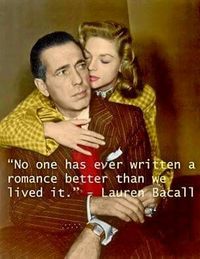 Lauren Bacall and Humphrey Bogart. True Love