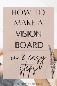 How to Make A Vision Board | An Ultimate Guide -