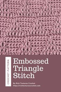 A free written and video tutorial for an Embossed Triangle Stitch pattern #crochet