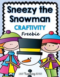 Loving Teaching Inspiring: Sneezy the Snowman "Puffy" Craftivity