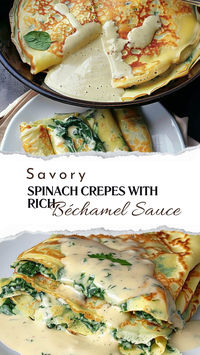 Savory Spinach Crepes with Rich Béchamel Sauce  Ingredients: For the Pancakes: 3 eggs 1 teaspoon sugar 1/2 teaspoon salt 1 cup milk 1 cup flour