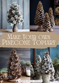 Dishfunctional Designs: Creat Your Own Pinecone Topiary For The Holidays