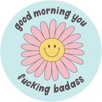 Good Morning Badass Sticker – Four Sisters Boutique